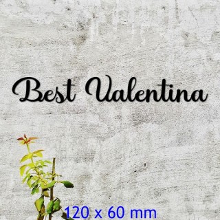 Caractères Best Valentina 120 x 60mm 6 mm d'épaisseur