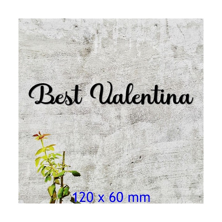 Caractères Best Valentina 120 x 60mm 6 mm d'épaisseur