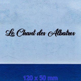 Caractères Le Chant des Albatros. Lettres hauteur 120 x 50 mm épaisseur 6mm
